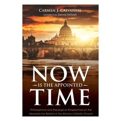 "Now is the Appointed Time" - "" ("Calvanese Carmen J.")