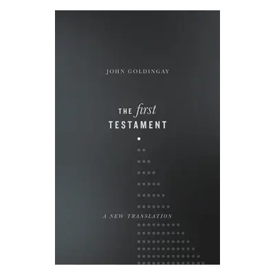 "The First Testament: A New Translation" - "" ("Goldingay John")