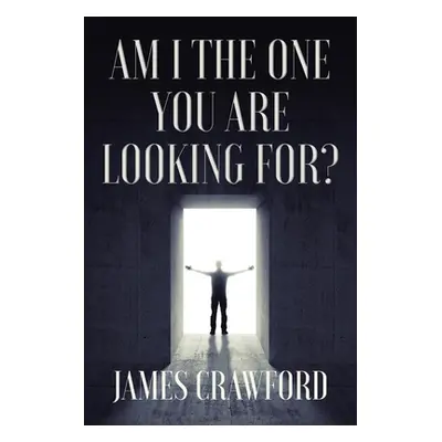 "Am I The One You Are Looking For?" - "" ("Crawford James L.")