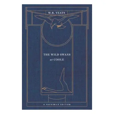 "The Wild Swans at Coole: A Facsimile Edition" - "" ("Yeats William Butler")