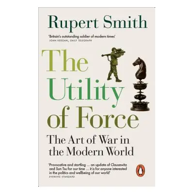 "Utility of Force" - "Updated with two new chapters" ("Smith Rupert")