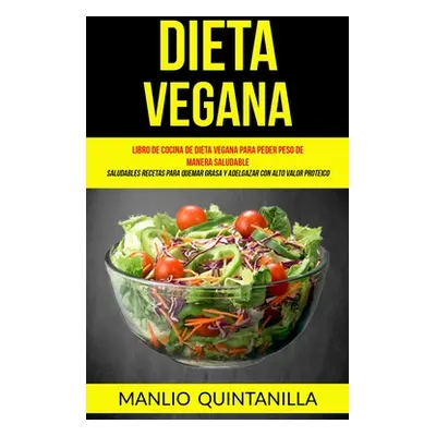 "Dieta Vegana: Libro de cocina de dieta vegana para peder peso de manera saludable