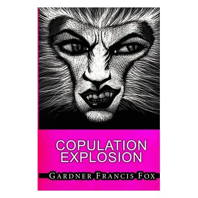 "Copulation Explosion" - "" ("Fox Gardner Francis")