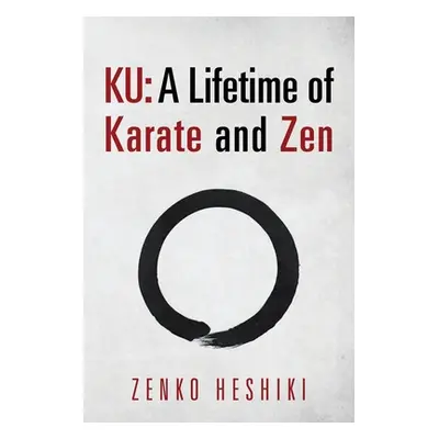 "Ku: A Lifetime of Karate and Zen" - "" ("Heshiki Zenko")