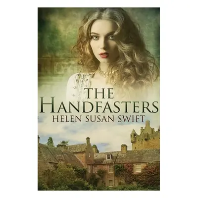 "The Handfasters: Large Print Edition" - "" ("Swift Helen Susan")