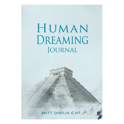 "Human Dreaming Journal" - "" ("Sheflin Britt")