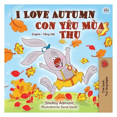 "I Love Autumn (English Vietnamese Bilingual Book for Children)" - "" ("Admont Shelley")