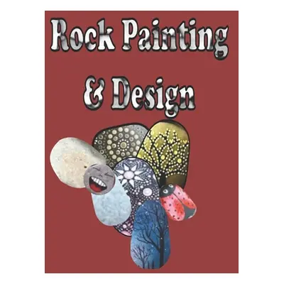 "Rock Painting & Design: Fun Activity book for all ages, Place your design on paper to keep a Ca