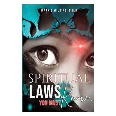 "Spiritual Laws You Must Know" - "" ("Wilkins Mark E.")