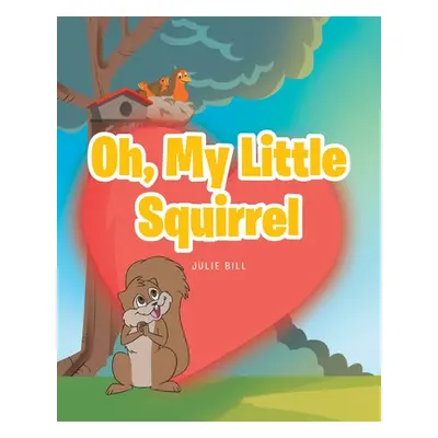 "Oh, My Little Squirrel" - "" ("Bill Julie")