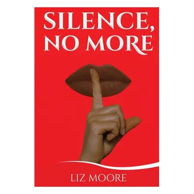 "Silence, No More" - "" ("Moore Liz")