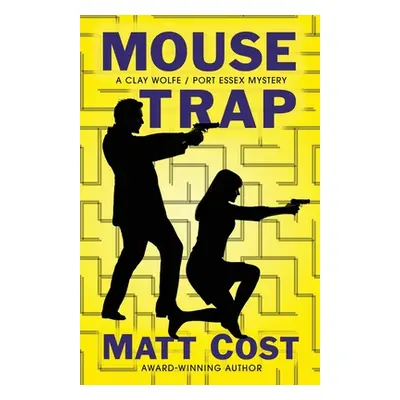 "Mouse Trap: A Clay Wolfe / Port Essex Mystery" - "" ("Cost Matt")