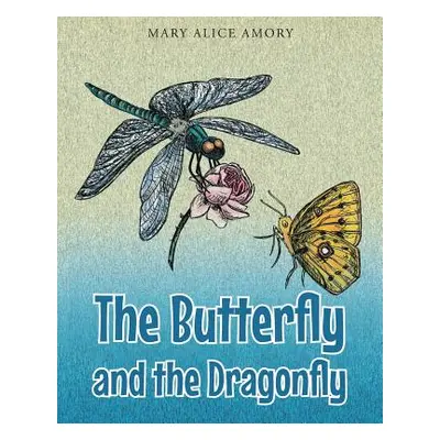 "The Butterfly and the Dragonfly" - "" ("Amory Mary Alice")