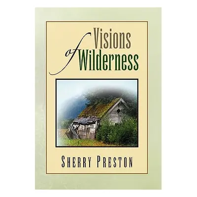 "Visions of Wilderness" - "" ("Preston Sherry")