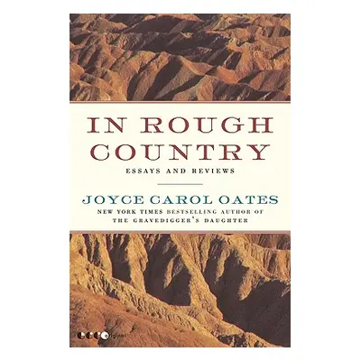 "In Rough Country: Essays and Reviews" - "" ("Oates Joyce Carol")