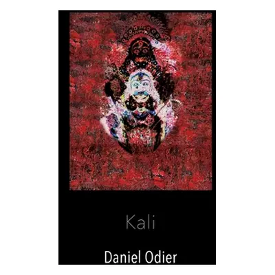 "Kali - Mythologie, geheime Praktiken & Rituale" - "" ("Odier Daniel")