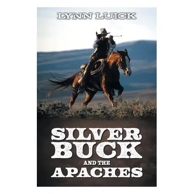 "Silver Buck and the Apaches" - "" ("Luick Lynn")