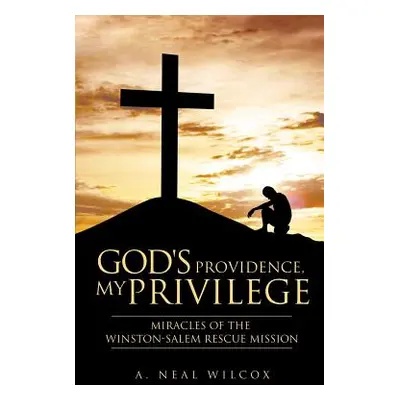 "God's Providence, My Privilege" - "" ("Wilcox A. Neal")