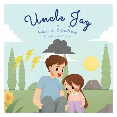 "Uncle Jay Has a Booboo: A Heartwarming Tale of Love, Kindness, Empathy, and Resilience - Rhymin