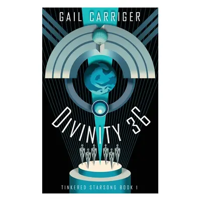 "Divinity 36: Tinkered Starsong Book 1" - "" ("Carriger Gail")