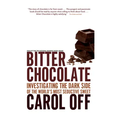 Bitter Chocolate - Investigating the Dark Side of the World's Most Seductive Sweet (Off Carol)