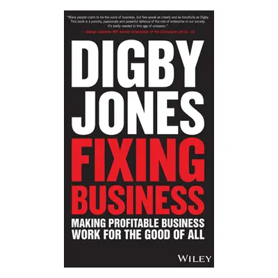 "Fixing Business: Making Profitable Business Work for the Good of All" - "" ("Jones Digby")