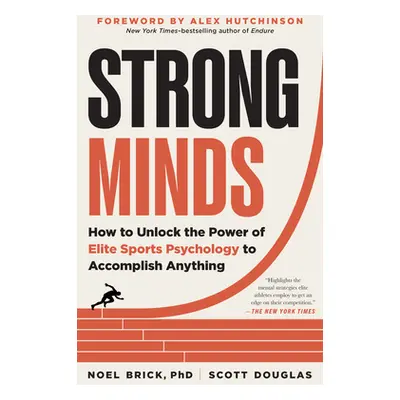 "Strong Minds: How to Unlock the Power of Elite Sports Psychology to Accomplish Anything" - "" (