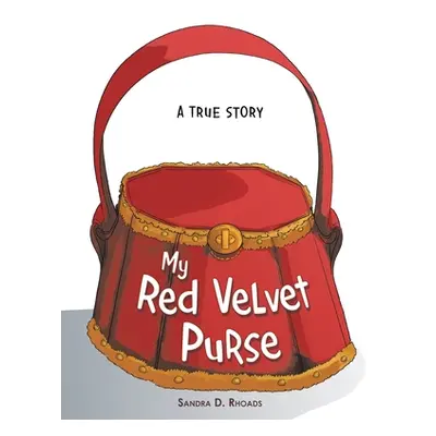 "My Red Velvet Purse: A True Story" - "" ("Rhoads Sandra D.")