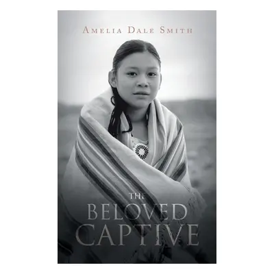 "The Beloved Captive" - "" ("Smith Amelia Dale")