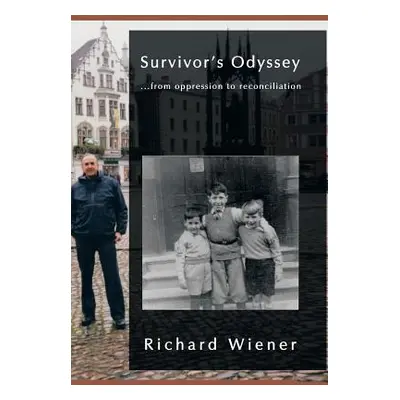 "Survivor's Odyssey: . . . from Oppression to Reconciliation" - "" ("Wiener Richard")