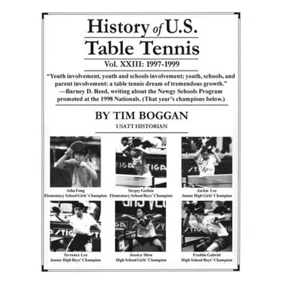 "History of U.S. Table Tennis, Volume 23" - "" ("Boggan Tim")