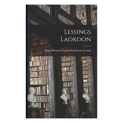 "Lessings Laokoon" - "" ("Ephraim Lessing Hugo Blmner Gotthold")