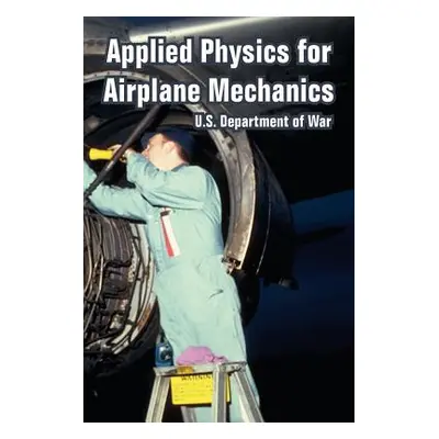 "Applied Physics for Airplane Mechanics" - "" ("U. S. Department of War")