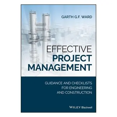 "Effective Project Management: Guidance and Checklists for Engineering and Construction" - "" ("