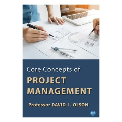 "Core Concepts of Project Management" - "" ("Olson David L.")