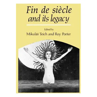 "Fin de Sicle and Its Legacy" - "" ("Teich Mikulas")