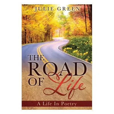 "The ROAD OF Life: A Life In Poetry" - "" ("Green Julie")