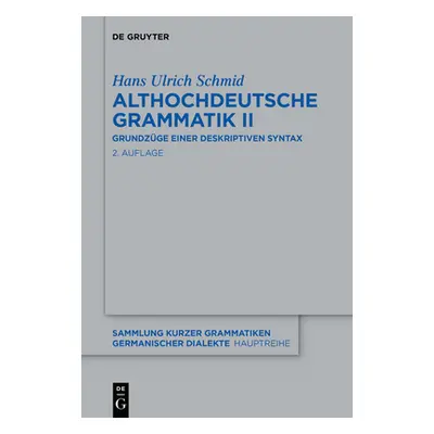 "Althochdeutsche Grammatik II: Grundzge Einer Deskriptiven Syntax" - "" ("Schmid Hans Ulrich")