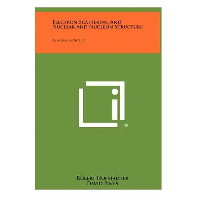 "Electron Scattering And Nuclear And Nucleon Structure: Frontiers In Physics" - "" ("Hofstadter 