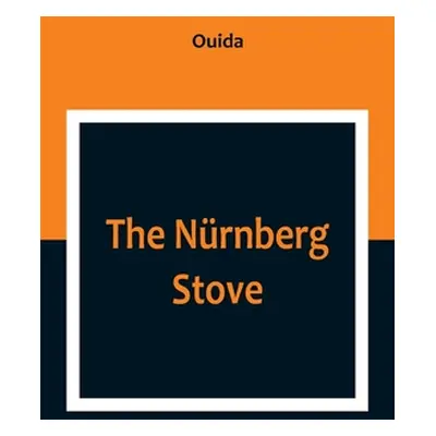 "The Nrnberg Stove" - "" ("Ouida")