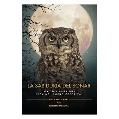 "La Sabidura del Soar: Una Guia Para Una Vida del Sueo Efectiva = Wisdom of Dreaming" - "" ("She