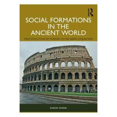 "Social Formations in the Ancient World: From Evolution of Humans to the Greek Civilisation" - "