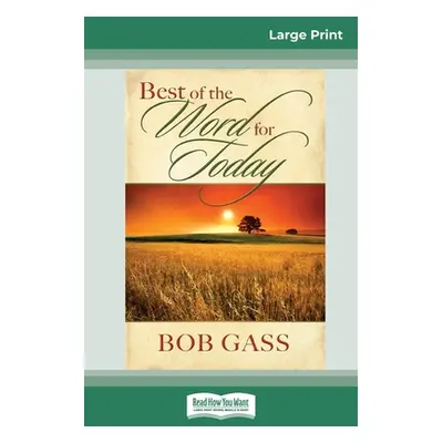 "Best of the Word for Today (16pt Large Print Edition)" - "" ("Gass Bob")