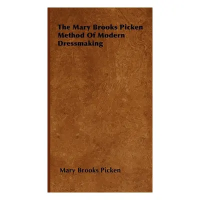 "The Mary Brooks Picken Method of Modern Dressmaking" - "" ("Picken Mary Brooks")