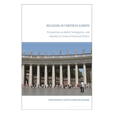 "Religion in Fortress Europe: Perspectives on Belief, Citizenship and Identity in a Time of Pola