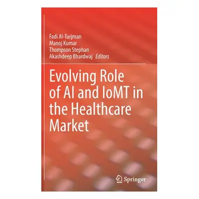 "Evolving Role of AI and Iomt in the Healthcare Market" - "" ("Al-Turjman Fadi")