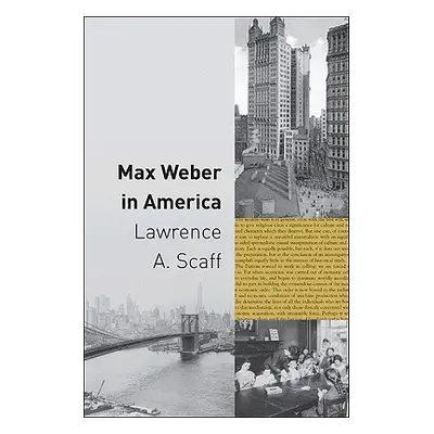 "Max Weber in America" - "" ("Scaff Lawrence A.")