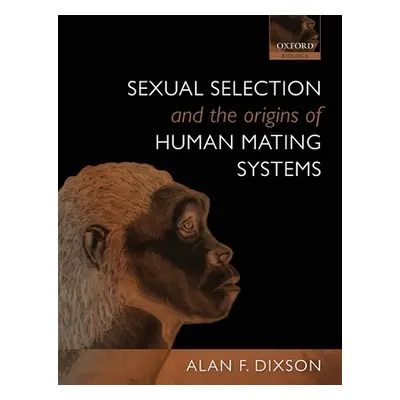 "Sexual Selection and the Origins of Human Mating Systems" - "" ("Dixson A. F.")