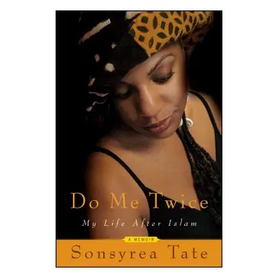 "Do Me Twice: My Life After Islam" - "" ("Tate Sonsyrea")