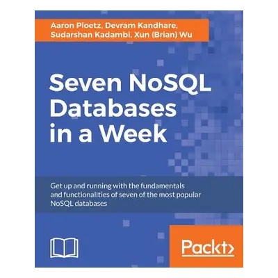 "Seven NoSQL Databases in a Week" - "" ("Ploetz Aaron")